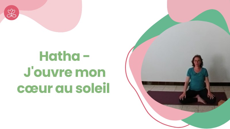 23. Hatha - J'ouvre mon cœur au soleil avec Estelle Lavergne